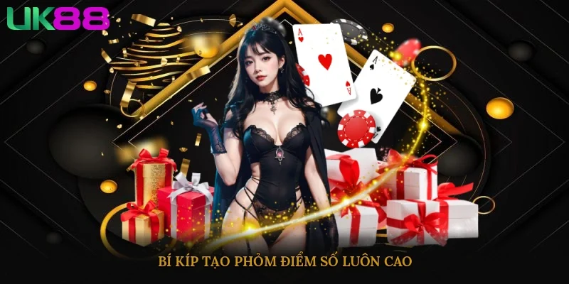 Bí kíp tạo phỏm, điểm số luôn cao