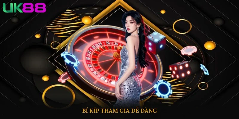 Bí kíp tham gia dễ dàng