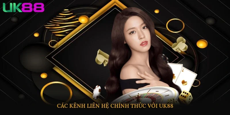 Các kênh liên hệ chính thức với UK88