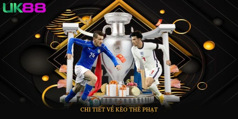 Chi tiết về kèo thẻ phạt