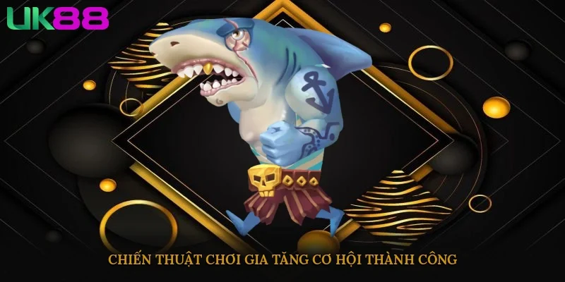 Chiến thuật chơi gia tăng cơ hội thành công