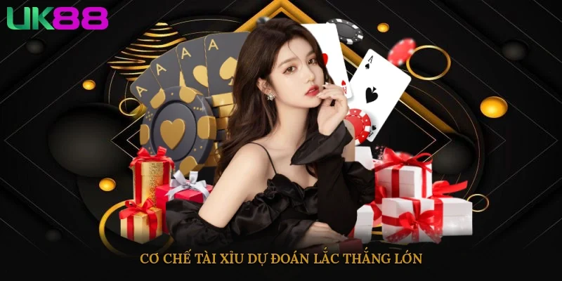 Cơ chế tài xỉu, dự đoán, lắc, thắng lớn