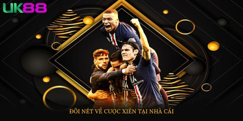 Đôi nét về cược xiên tại nhà cái