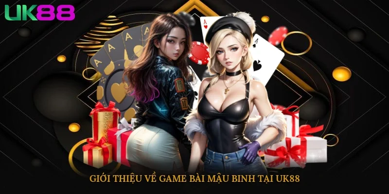 Giới thiệu về game bài mậu binh tại UK88