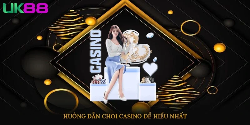 Hướng dẫn chơi casino dễ hiểu nhất