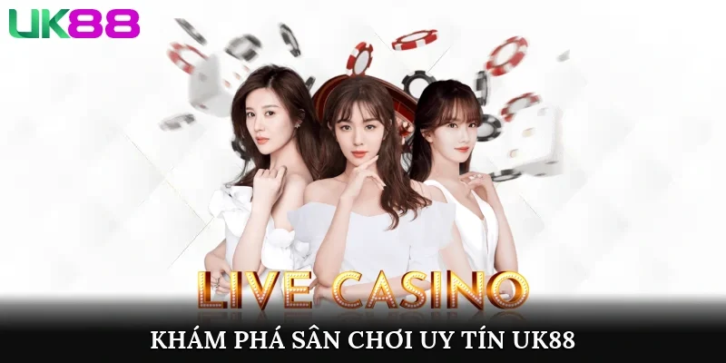 Khám phá sân chơi uy tín UK88