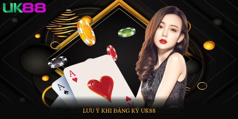 Lưu ý khi đăng ký UK88