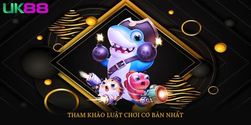 Tham khảo luật chơi cơ bản nhất