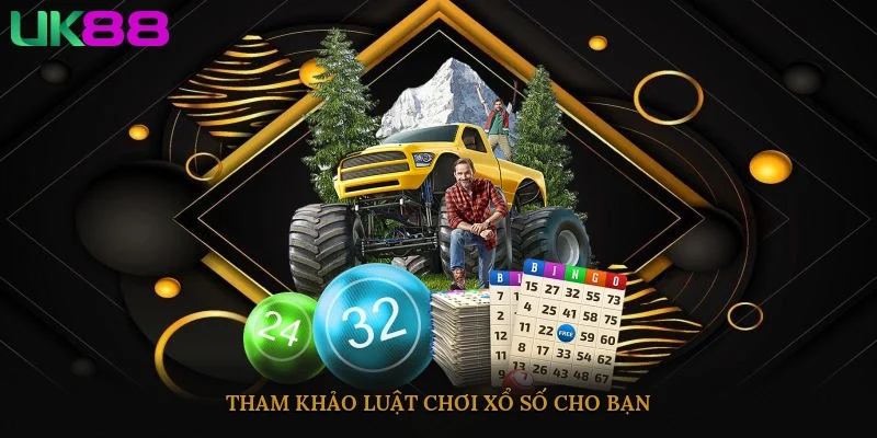 Tham khảo luật chơi xổ số cho bạn