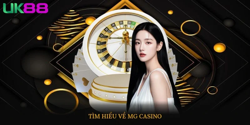 Tìm hiểu về Mg Casino