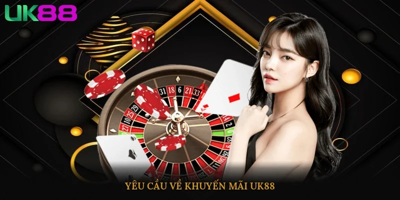 Yêu cầu về khuyến mãi UK88